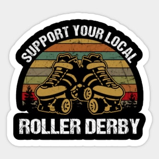 SUPPORT YOUR LOCAL ROLLER DERBY Sticker